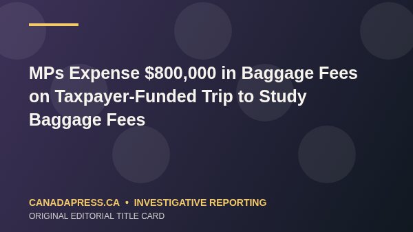MPs Expense $800,000 in Baggage Fees on Taxpayer-Funded Trip to Study Baggage Fees