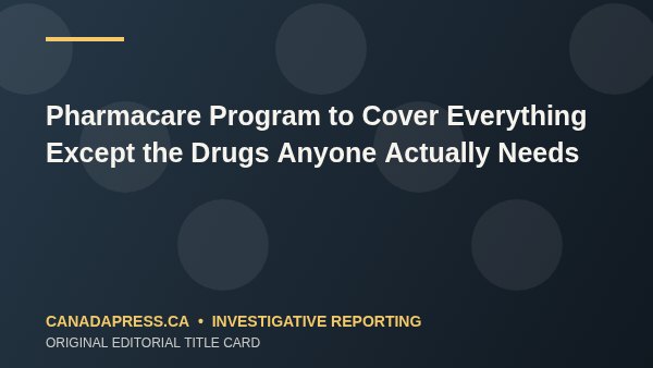 Pharmacare Program to Cover Everything Except the Drugs Anyone Actually Needs