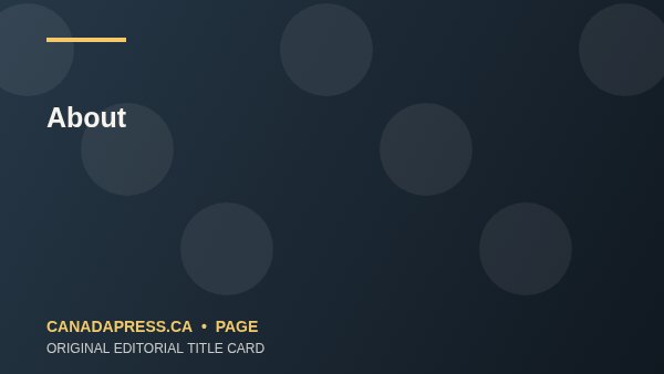 About - CanadaPress original editorial title card