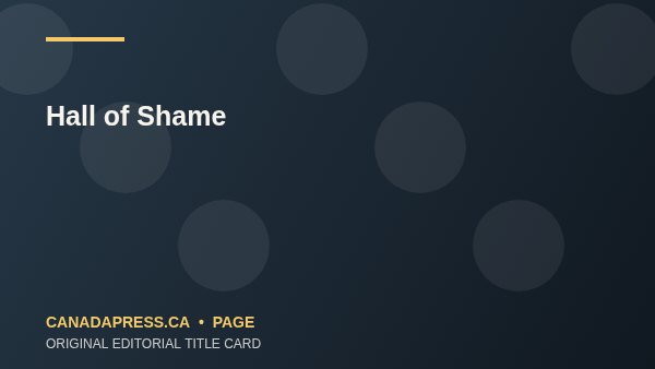 Hall of Shame - CanadaPress original editorial title card