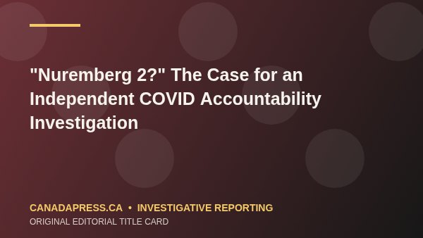 “Nuremberg 2?” The Case for an Independent COVID Accountability Investigation