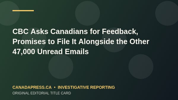 CBC Asks Canadians for Feedback, Promises to File It Alongside the Other 47,000 Unread Emails