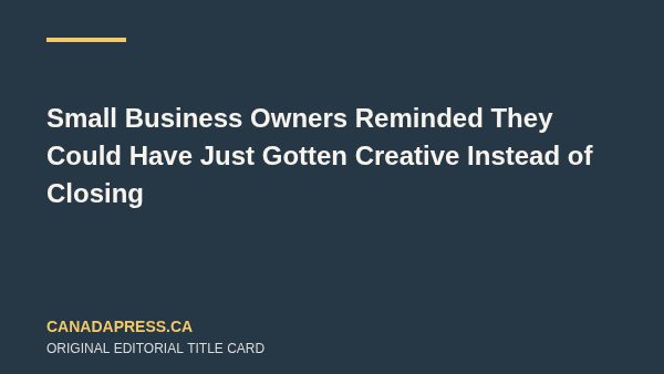 Small Business Owners Reminded They Could Have Just Gotten Creative Instead of Closing